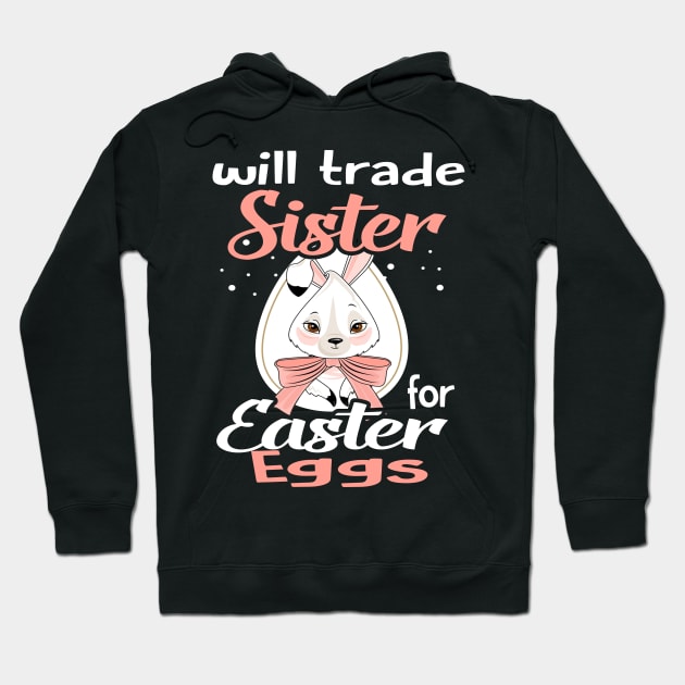 Kids Will Trade Sister For Eggs Happy Easter Boys Girls Hoodie by danielsho90